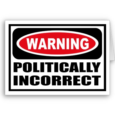 Warning, Politically Incorrect